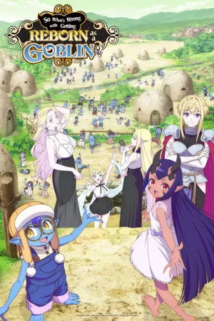 So What’s Wrong with Getting Reborn as a Goblin? Season 1 Episode 1